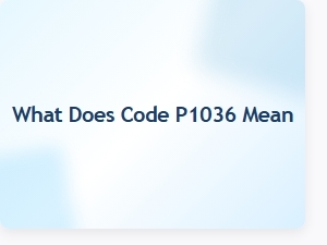 What Does Code P1036 Mean