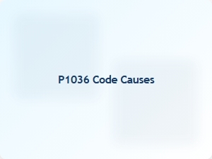P1036 Code Causes and Solutions