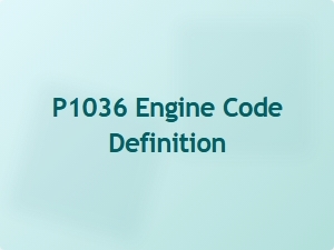 P1036 Engine Code Definition and Causes
